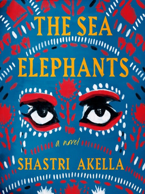 Title details for The Sea Elephants by Shastri Akella - Wait list